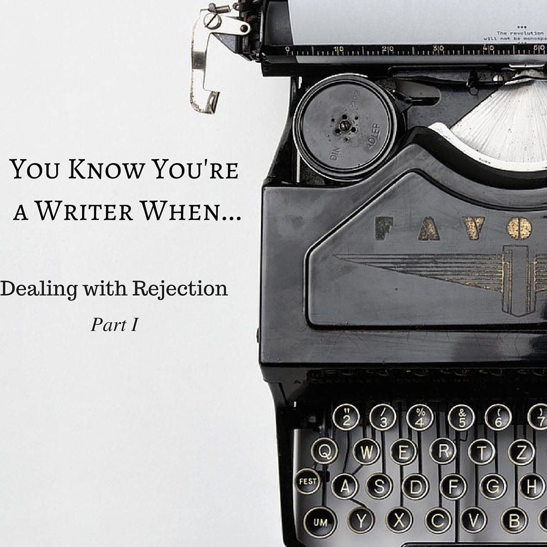 You Know You're a Writer When...: Dealing with Rejection by Diana Tyler