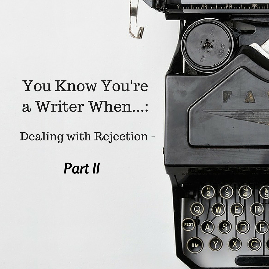 You know you're a writer when... Dealing with Rejection - Part 2 by DIana Tyler