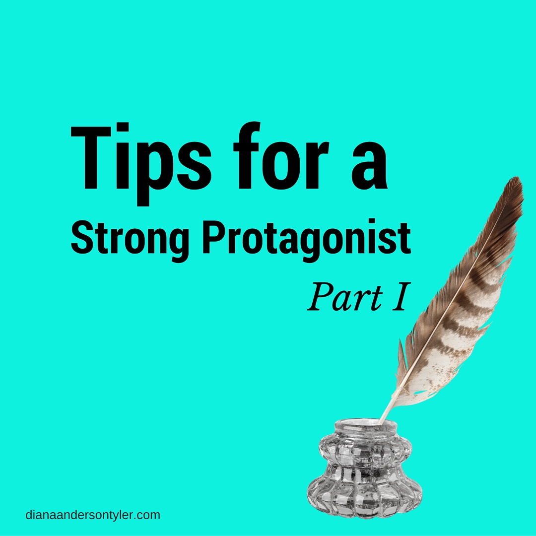 Tips for a Strong Protagonist - Part I by Diana Tyler