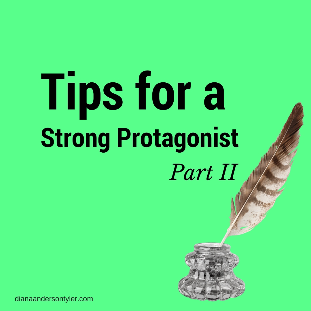 Tips for a Strong Protagonist - Part 2 by Diana Tyler