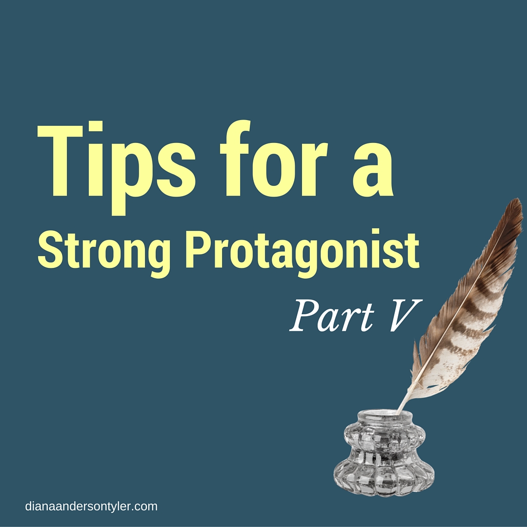 Tips for a Strong Protagonist - Part V by Diana Tyler