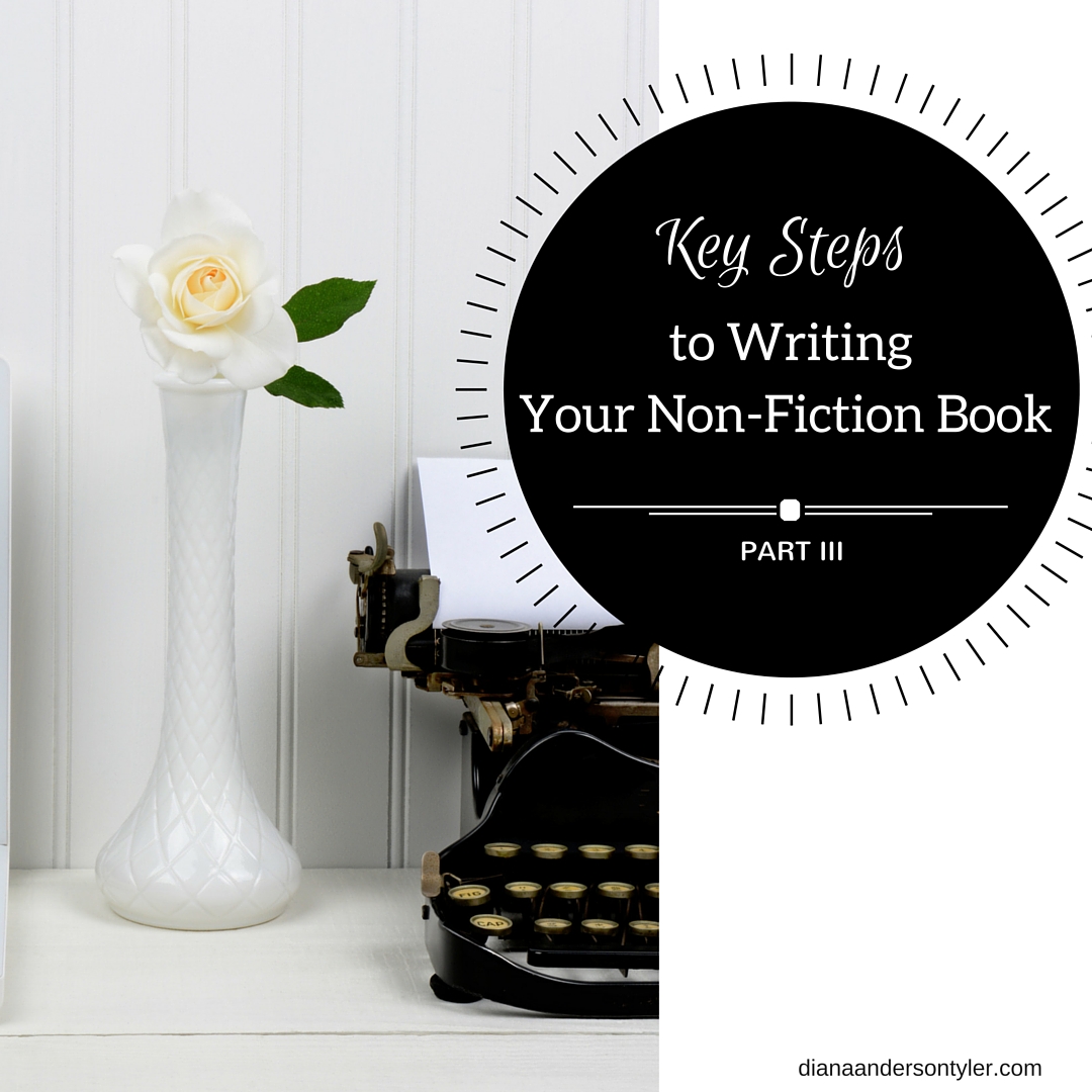 Key Steps to Writing Your Nonfiction Book - Part III by Diana Tyler