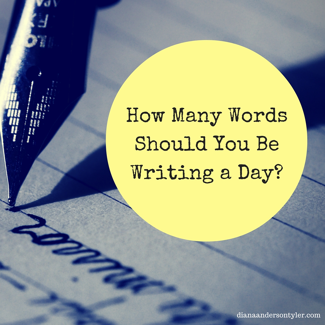 How Many Words Should You Be Writing a Day? by Diana Tyler