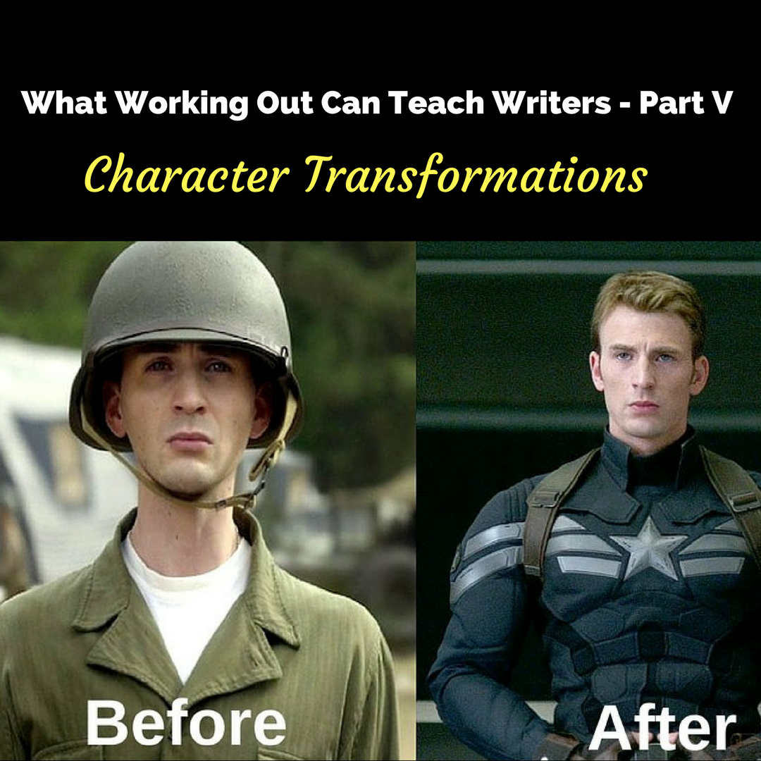 What Working Out Can Teach Writers-- Part V Character Transformations