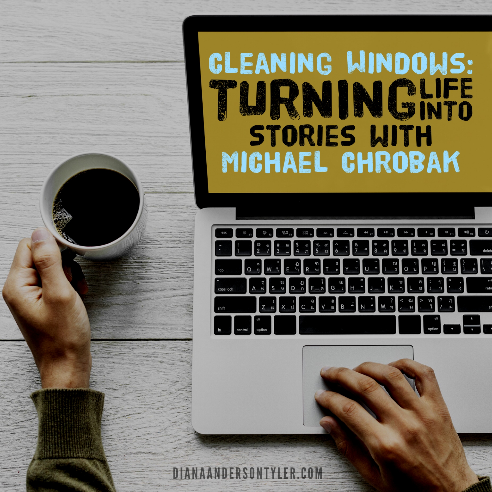 Cleaning Windows: Turning Life into Stories (by Michael Chrobak, via Diana Tyler)