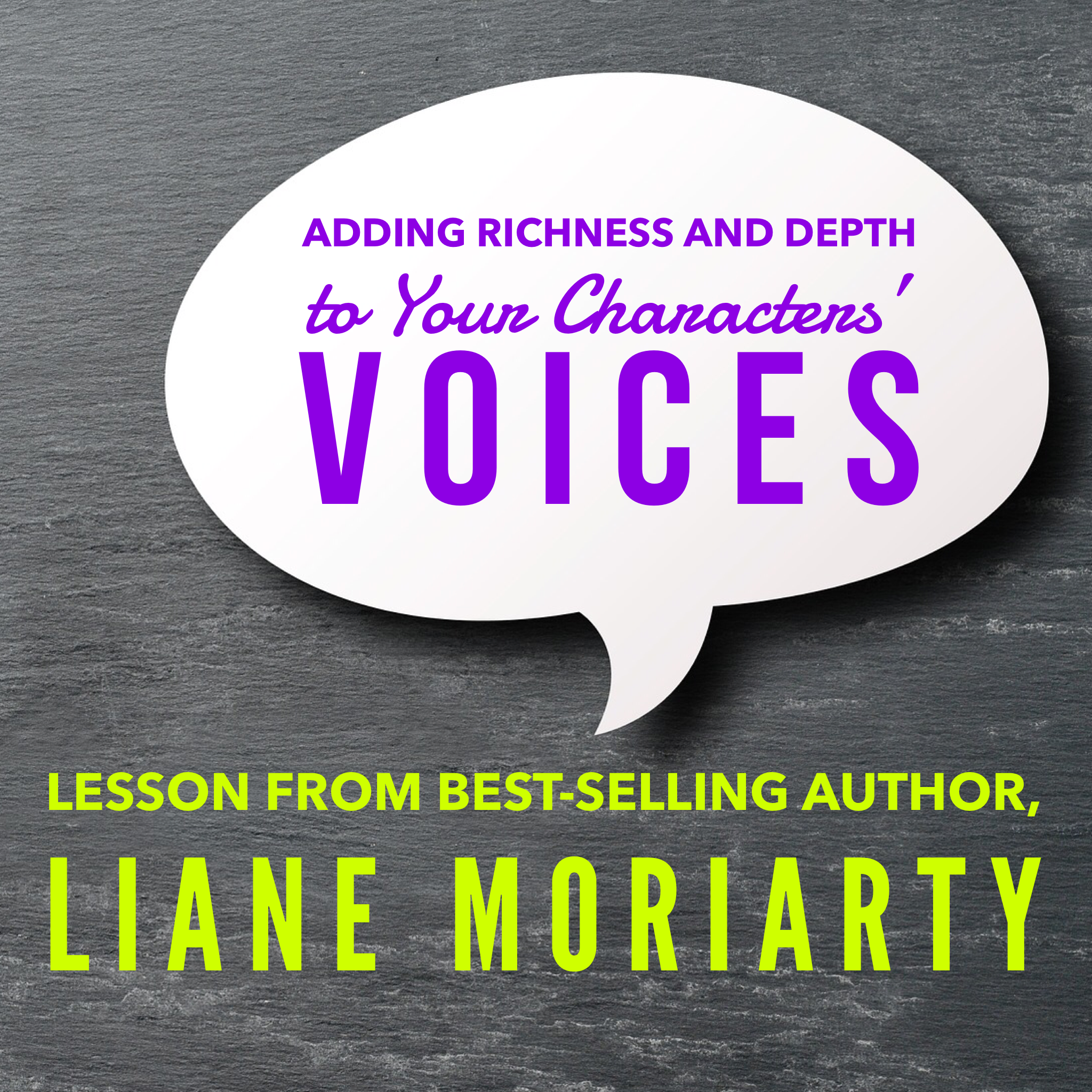 Adding Richness and Depth to Your Characters’ Voices: Lesson from Liane Moriarty