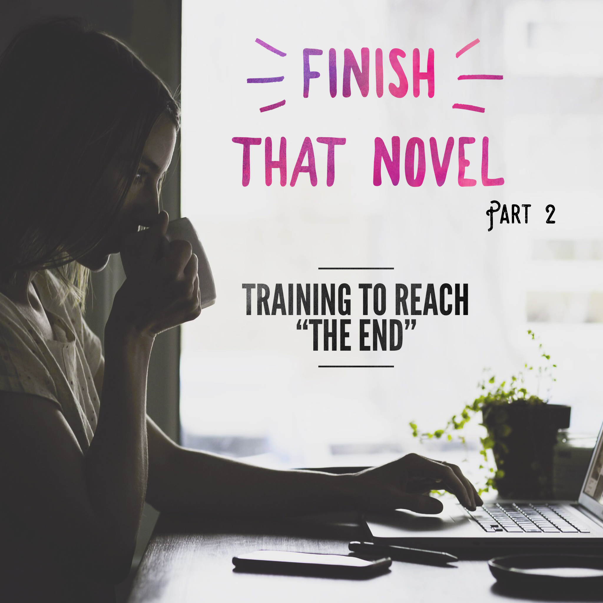 Finish That Novel: Training to Reach the End