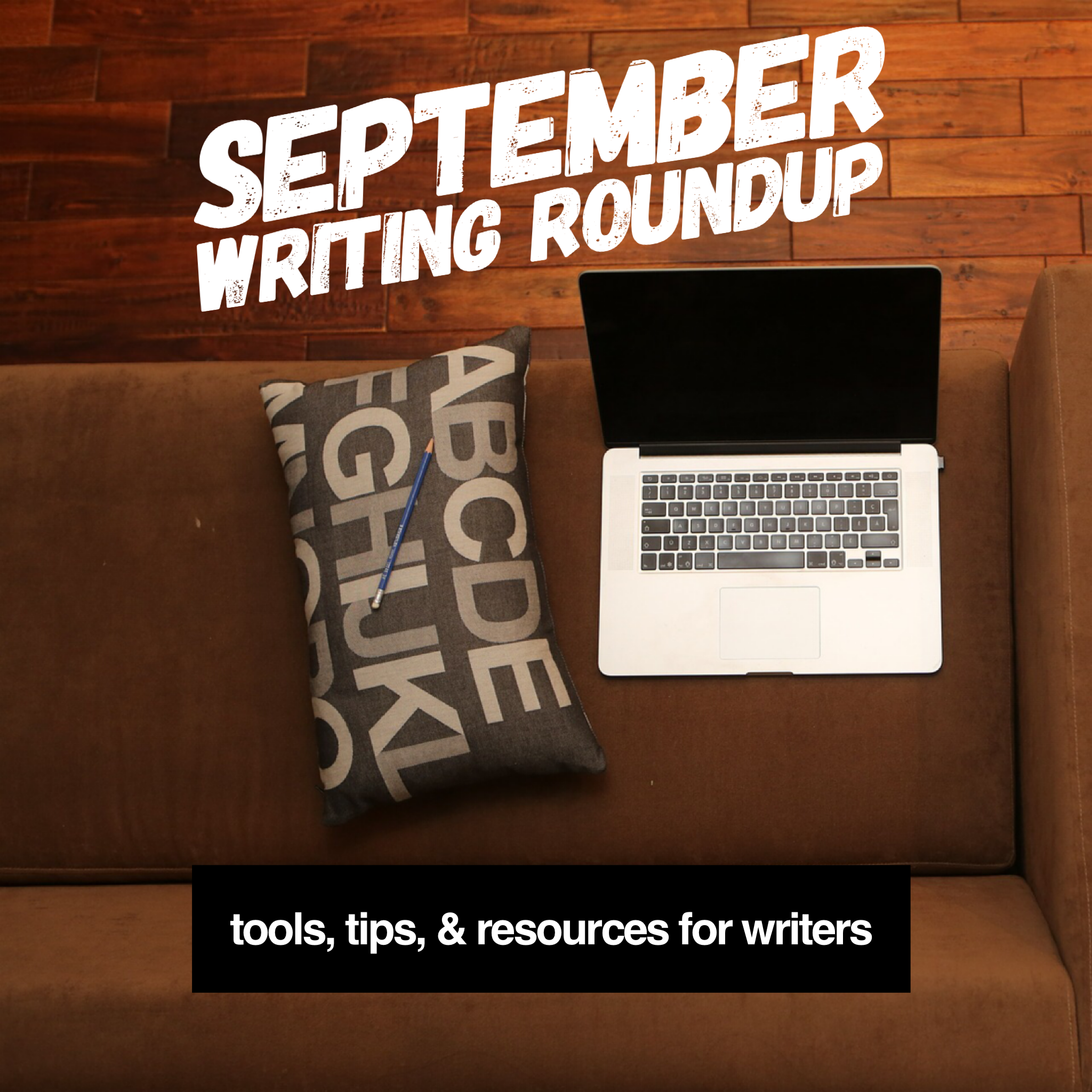September Writing Roundup: Tools, Tips, and Resources for Writers
