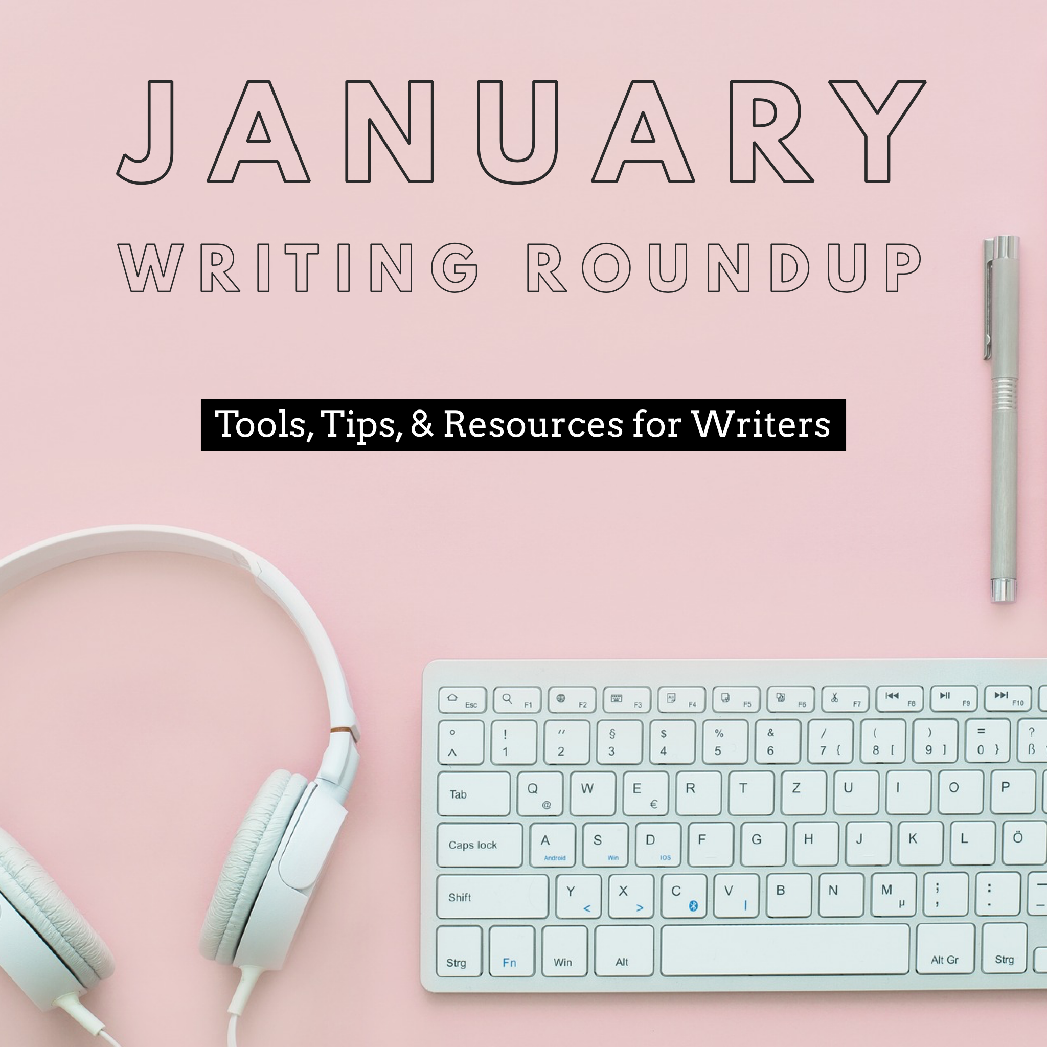 January Writing Roundup: Tools, Tips, and Resources for Writers by Diana Tyler