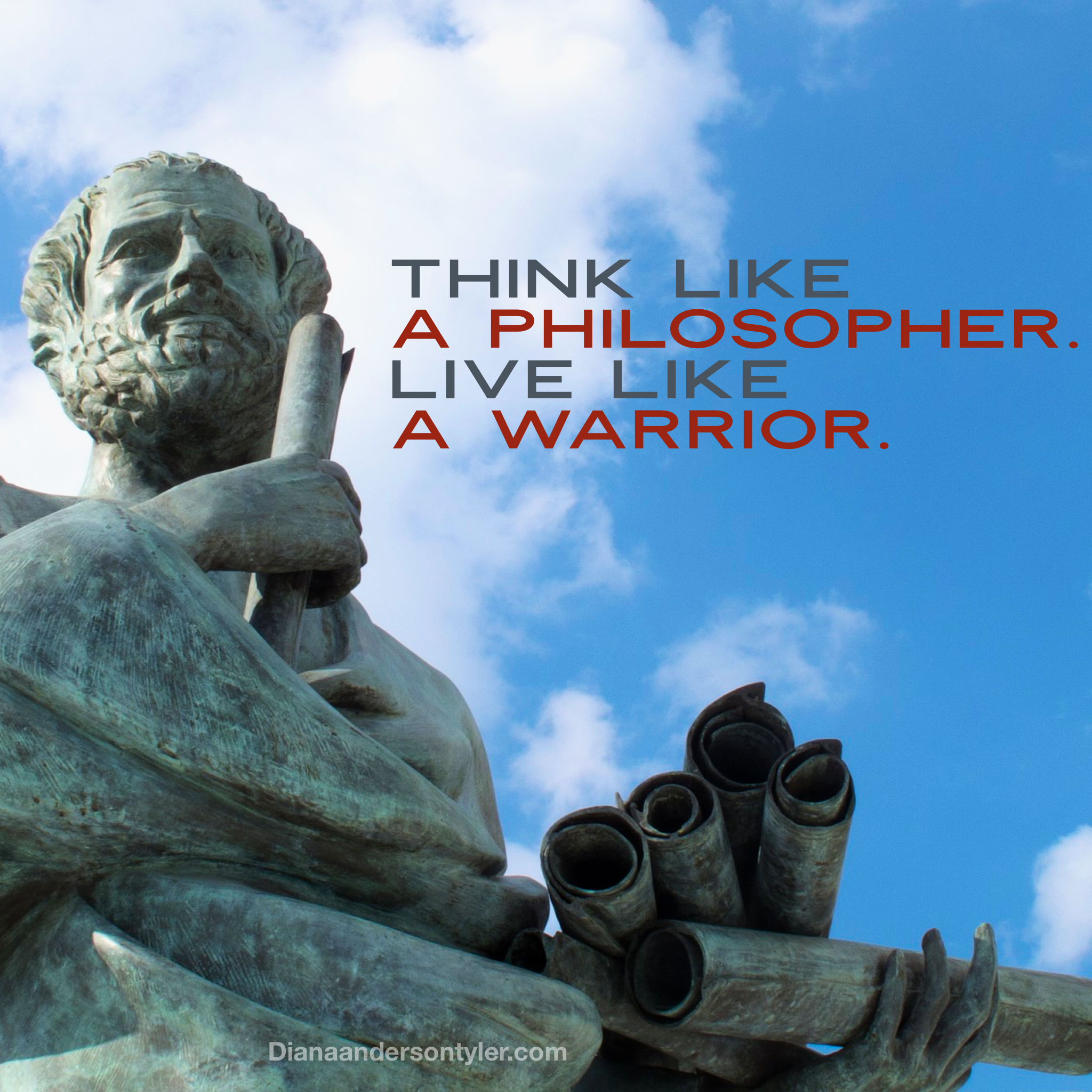 Think Like a Philosopher. Live Like a Warrior.